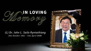 IN LOVING MEMORY - DR. JOHN L. SAILO RYNTATHIANG