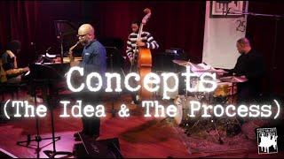 Concepts: The Idea & The Process (Ft. Kendrick Scott & Jaleel Shaw)