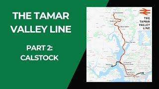 The Tamar Valley Line (Part 2 - Calstock)