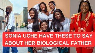 Sonia Uche real father  HAVE come out to sAy the truth 