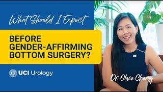 What Should I Expect Before Gender-Affirming Bottom Surgery? by Dr. Olivia Chang - UCI Urology