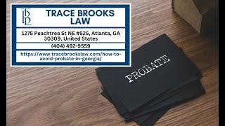 How to Avoid Probate in Georgia by Trace Brooks