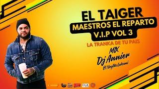 Maestros del Reparto V.I.P  Vol 3 El Taiger by Dj Annier El Neglito Lukumi #dj  #cubaton #music