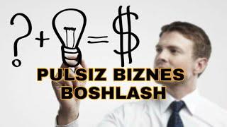 PULSIZ BIZNES BOSHLASH