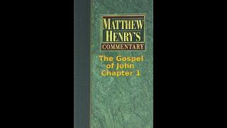Matthew Henry's Commentary on the Whole Bible. Audio produced by Irv Risch. John, Chapter 1