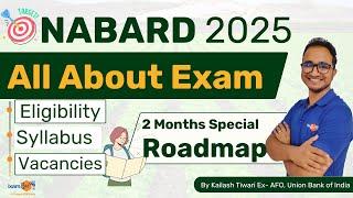 Target NABARD 2025 || All about Exam || Syllabus || NABARD 2025 Complete Details || 2 Months Plan
