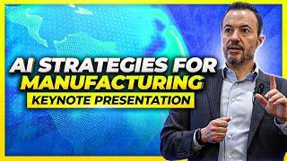 Artificial Intelligence Strategies and Examples for Manufacturing Companies [Keynote Presentation]