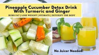 Pineapple Cucumber Detox Drink | Burn Fat, Lose Weight, Detoxify The Body | No Juicer Needed!