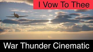 I Vow To Thee - War Thunder Cinematic