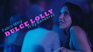 Fabio Miry ft DJ Banderas DULCE LOLLY (prod by Maximo Music)