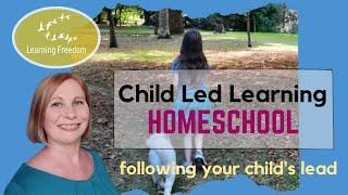 Child Led Learning Homeschool? Following Your Child's Lead [Rachael Plant]