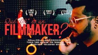 Qué cOñ* es un FILMMAKER?
