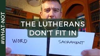 Why the Lutherans don't fit in