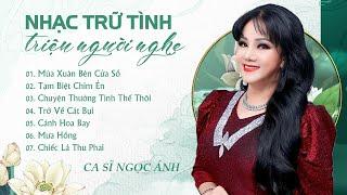 Album TRỮ TÌNH ĐỂ ĐỜI - Ca sĩ Ngọc Ánh đốn tim triệu người nghe || Mùa Xuân Bên Cửa Sổ...