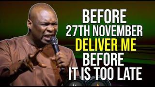 NEW WEEK PRAYERS BEFORE 27TH NOVEMBER DELIVER ME BEFORE IT'S TOO LATE - APOSTLE JOSHUA SELMAN