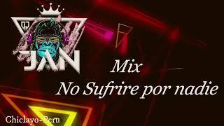 Mix No Sufrire por nadie (Frank Castillo) Dj Jan Chiclayo 2024