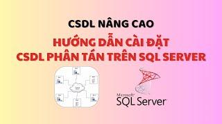 (Tidy lập trình) Cài đặt CSDL phân tán trên SQL Server - Install distributed database on SQL Server.