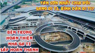 Bên trong hoàn thiện Nhà ga T3 sắp hoàn thiện. Tân Sơn Nhất chia đôi, sang đi T3, bình dân đi T1?