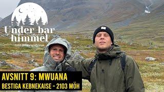 Bestiga Kebnekaise - Sveriges högsta berg 2103 möh - med @Mwuana| Under bar himmel S01E09