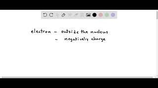 Which of the following applies to the electron? (a) Charge =-1 ; (b) Mass ≈1 amu; (c) Charge…
