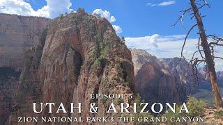 Exploring Utah and Arizona - Episode 5:  Zion National Park & The Grand Canyon