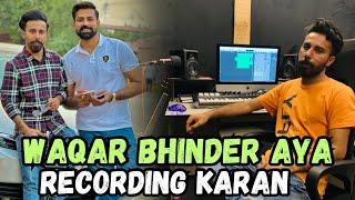 Bhinder Saab Aye Song di Recording Karan ️ | Waqar Bhinder | DeryAala 