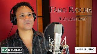 Fábio Rocha -  É O COSTUME - Oficial