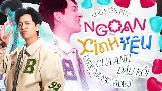 Ngoan Xinh Yêu Của Anh Đâu Rồi | Ngô Kiến Huy (Lyric Video)