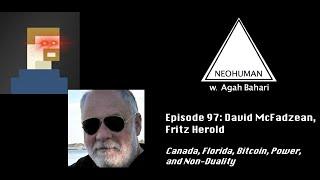 NEOHUMAN #97 :: David McFadzean, Fritz Herold: Canada, Florida, Bitcoin, Power, and Non-Duality