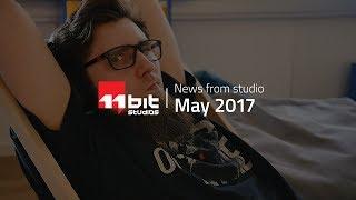 News from 11 bit studios - May 2017