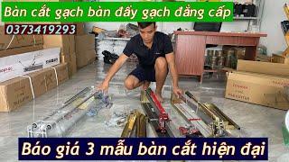 Giới Thiệu 3 Mẫu Bàn Cắt Đẩy Gạch Phổ Biến Báo Giá Trực Tiếp Máy Cắt Gạch Xịn Xò