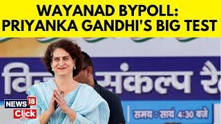 Waynad Bypoll | All Eyes On Priyanka Gandhi Vadra As Wayanad Lok Sabha Bypoll On November 13 | N18V