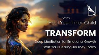  Heal Your Inner Child: Deep Transformation Meditation  | Emotional Healing Journey