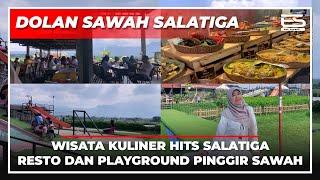 DOLAN SAWAH SALATIGA - WISATA KULINER HITS SALATIGA - RESTO DAN PLAYGROUND PINGGIR SAWAH