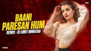Baani Paresan Hum | Drill Mix |  Remix - Amit Bhreegu  (2024) Song