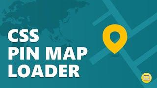 Pin Map Loader | CSS Spinner Tutorial