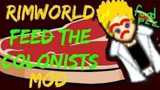 Rimworld Mod Guide: Feed The Colonists Mod! Rimworld Mod Showcase