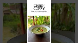 Super leckeres Green Curry, thailändisches Original Rezept