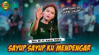 SAYUP SAYUP KU MENDENGAR - SULTAN | BERPISAH DI UJUNG JALAN - KALIA SISKA ft SKA 86