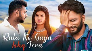 Rula Ke Gaya Ishq | Sad Love Story | Lucky Creation | Stebin Ben | Latest Sad Song