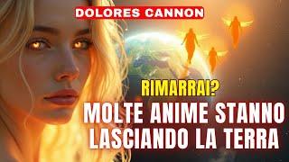 [Dolores Cannon] Molte anime stanno lasciando la Terra? Chi rimarrà indietro?