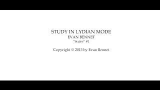 Study in Lydian Mode ~ Evan Bennet ("Scales" #1)