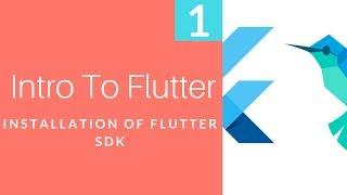 Flutter Tutorials For Beginners - 1 | Installing Flutter | Flutter SDK Tutorials