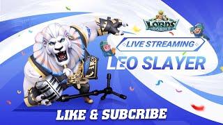 [LIVE STREAMING] CHƠI SỰ KIỆN MỚI CÙNG LEO SLAYER | LORDS MOBILE