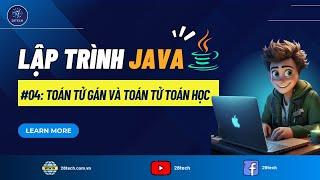 [Java]. #4. Toán Tử Gán Và Toán Tử Toán Học Trong Java