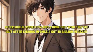 Super Sign-In System:I’m Just a Broke Guy with Only 500,But After Signing in Once,I Got 10 Billion！