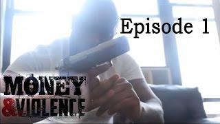 MONEY & VIOLENCE - Episode 1