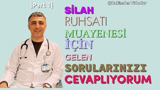 Silah Ruhsatı Raporu İçin Muayene İle İlgili Gelen Sorularınız |Part 1|