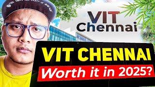 VIT Chennai 2025  Worth It or Overhyped   Full Honest Review 