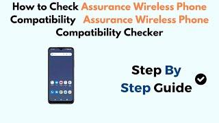 How to Check Assurance Wireless Phone Compatibility (Assurance Wireless Phone Compatibility Checker)